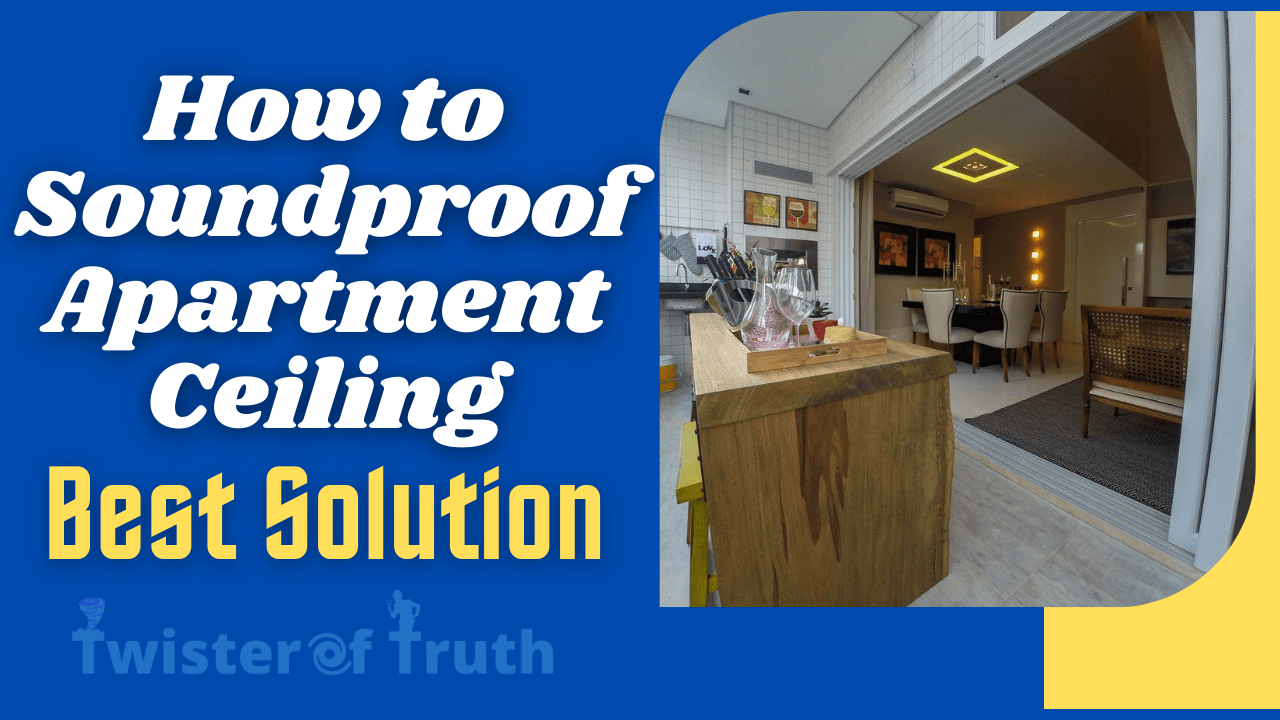 How To Soundproof Apartment Ceiling Best Solution USA 2022
