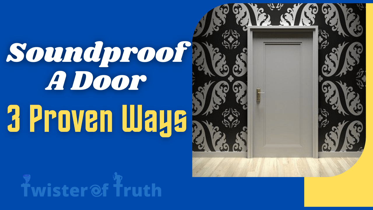 How To Soundproof A Door [3 Proven Ways] USA 2022